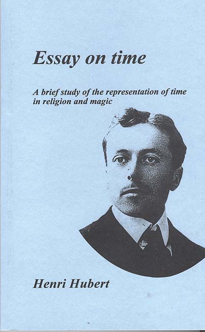 Essay on Time: A Brief Study of the Representation of Time in Religion and Magic