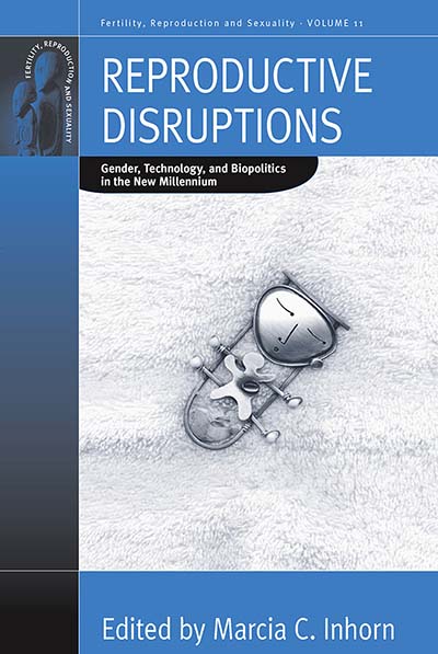 Reproductive Disruptions: Gender, Technology, and Biopolitics in the New Millennium