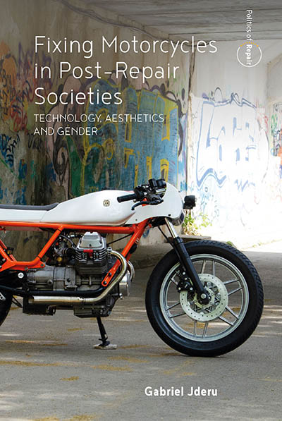 Fixing Motorcycles in Post-Repair Societies: Technology, Aesthetics and Gender  