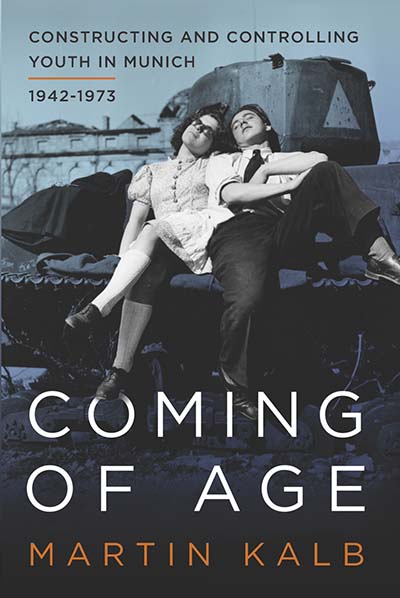 Coming of Age: Constructing and Controlling Youth in Munich, 1942-1973