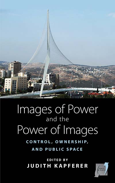 Images of Power and the Power of Images: Control, Ownership, and Public Space