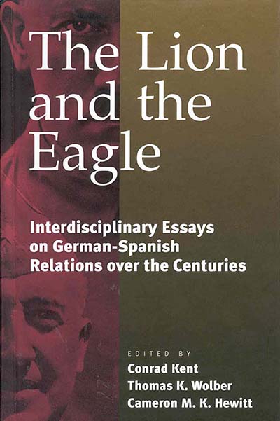The Lion and the Eagle: German-Spanish Relations Over the Centuries: An Interdisciplinary Approach