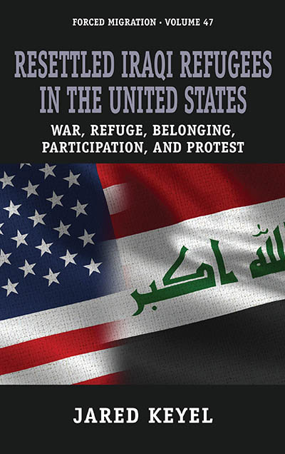 Resettled Iraqi Refugees in the United States: War, Refuge, Belonging, Participation, and Protest
