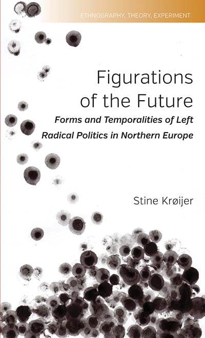 Figurations of the Future: Forms and Temporalities of Left Radical Politics in Northern Europe