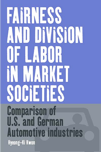 Fairness and Division of Labor in Market Societies: Comparison of U.S. and German Automotive Industries
