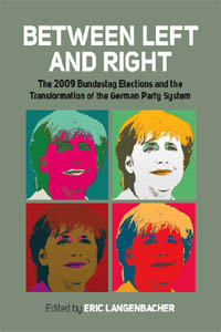 Between Left and Right: The 2009 Bundestag Elections and the Transformation of the German Party System