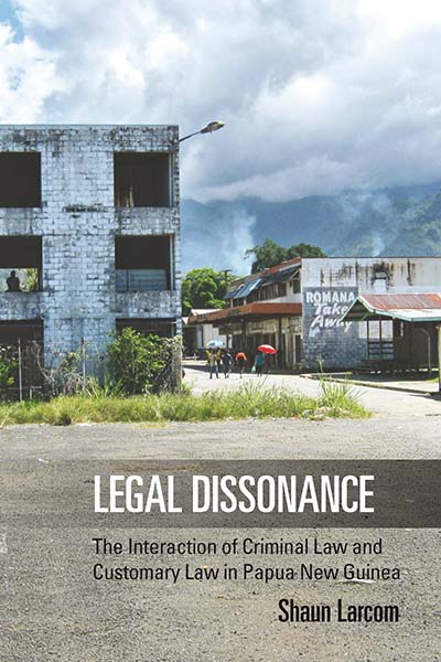 Legal Dissonance: The Interaction of Criminal Law and Customary Law in Papua New Guinea