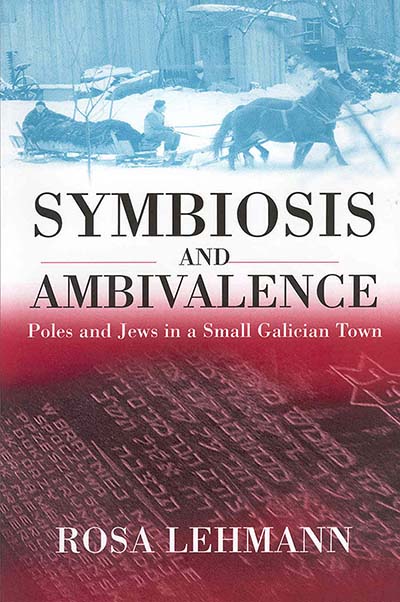 Symbiosis and Ambivalence: Poles and Jews in a Small Galician Town