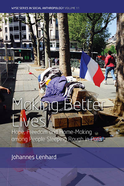 Making Better Lives: Hope, Freedom and Home-Making among People Sleeping Rough in Paris  