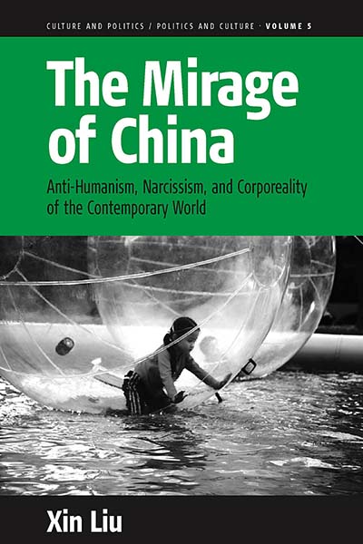 The Mirage of China: Anti-Humanism, Narcissism, and Corporeality of the Contemporary World