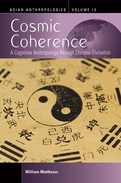 Cosmic Coherence: A Cognitive Anthropology Through Chinese Divination  