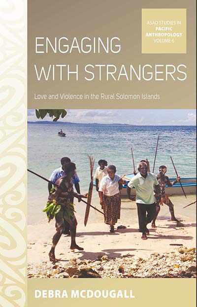Engaging with Strangers: Love and Violence in the Rural Solomon Islands