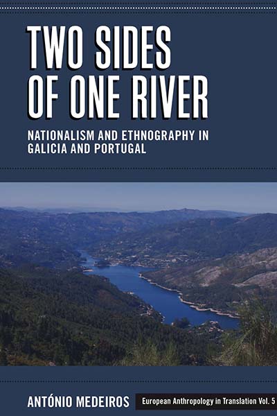 Two Sides of One River: Nationalism and Ethnography in Galicia and Portugal