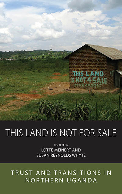This Land Is Not For Sale: Trust and Transitions in Northern Uganda