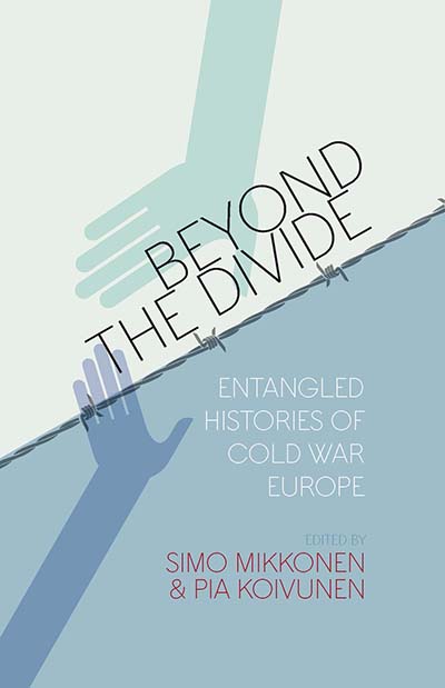 Beyond the Divide: Entangled Histories of Cold War Europe