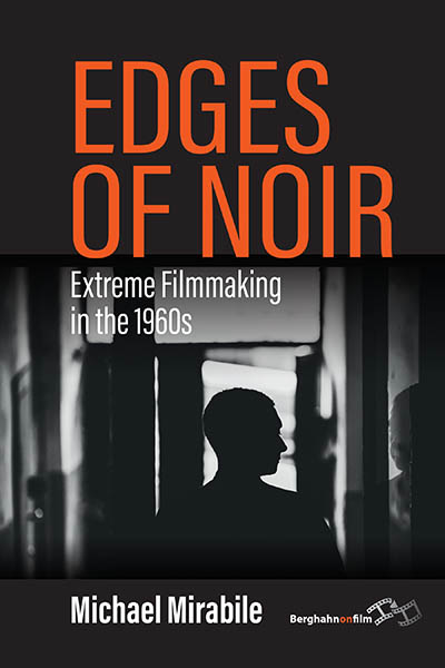 Edges of Noir: Extreme Filmmaking in 1960s America