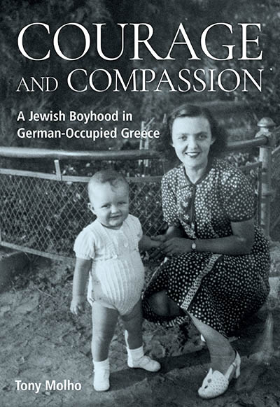 Courage and Compassion: A Jewish Boyhood in German-Occupied Greece