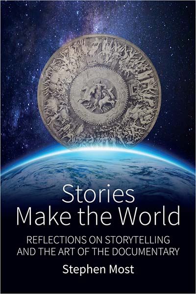 Stories Make the World: Reflections on Storytelling and the Art of the Documentary