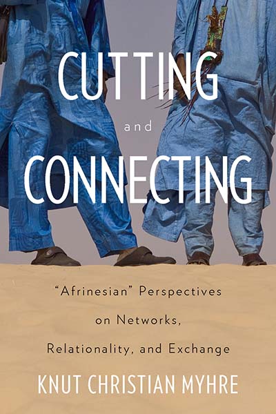 Cutting and Connecting: 'Afrinesian' Perspectives on Networks, Relationality, and Exchange