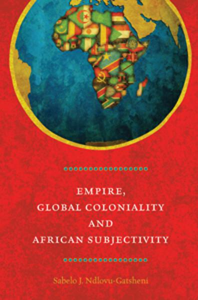 Empire, Global Coloniality and African Subjectivity
