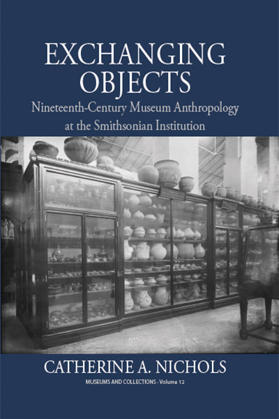 Exchanging Objects: Nineteenth-Century Museum Anthropology at the Smithsonian Institution