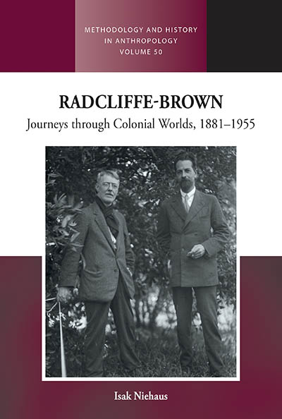 Radcliffe-Brown: Journeys Through Colonial Worlds, 1881-1955