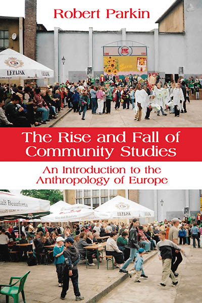 The Rise and Fall of Community Studies: An Introduction to the Anthropology of Europe