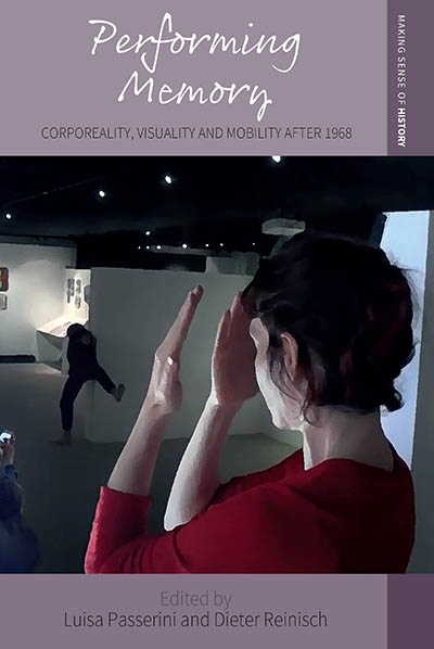 Performing Memory: Corporeality, Visuality, and Mobility after 1968