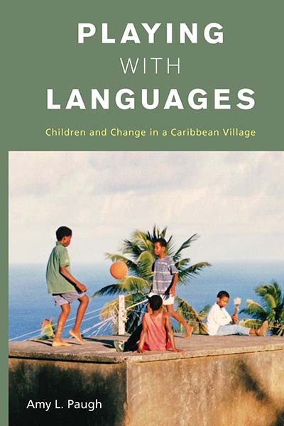 Playing with Languages: Children and Change in a Caribbean Village