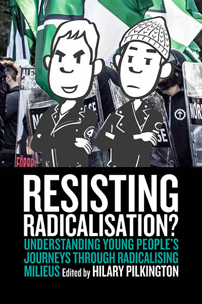 Resisting Radicalisation?: Understanding Young Peoples Journeys through Radicalising Milieus