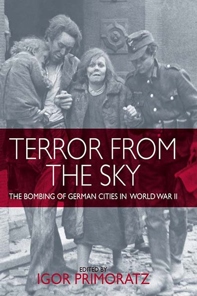 Terror From the Sky: The Bombing of German Cities in World War II