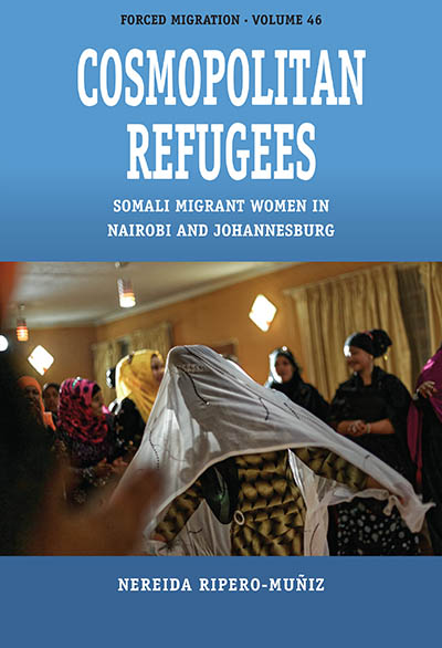 Cosmopolitan Refugees: Somali Migrant Women in Nairobi and Johannesburg