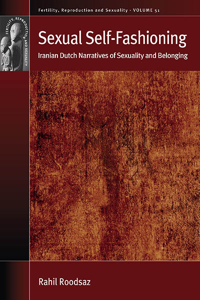 Sexual Self-Fashioning: Iranian Dutch Narratives of Sexuality and Belonging