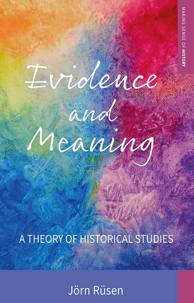 Evidence and Meaning: A Theory of Historical Studies
