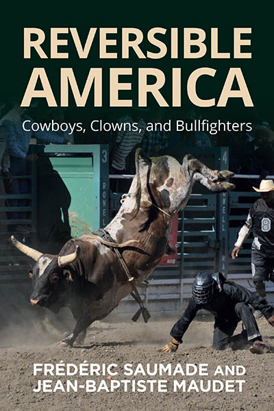 Reversible America: Cowboys, Clowns, and Bullfighters