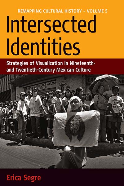 Intersected Identities: Strategies of Visualisation in 19th and 20th Century Mexican Culture