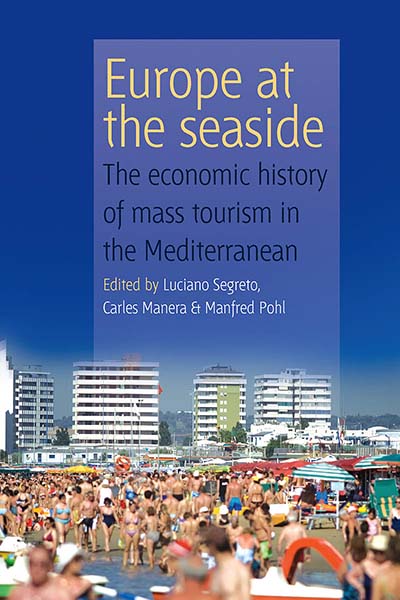 Europe At the Seaside: The Economic History of Mass Tourism in the Mediterranean