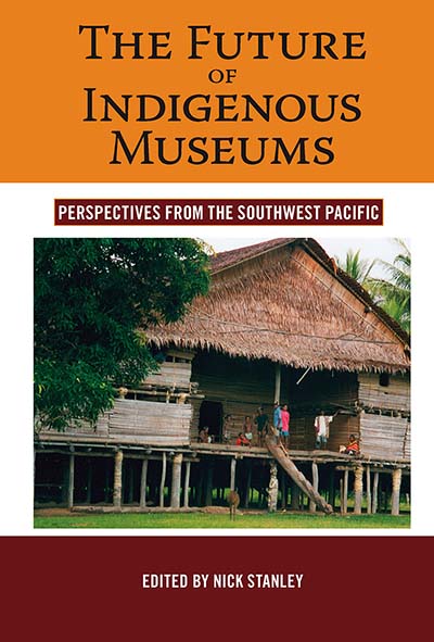The Future of Indigenous Museums: Perspectives from the Southwest Pacific