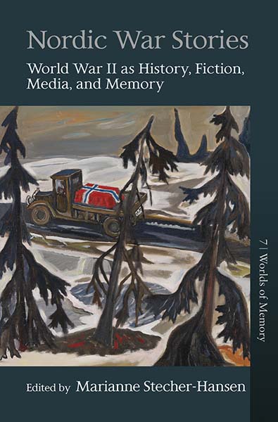 Nordic War Stories: World War II as History, Fiction, Media, and Memory