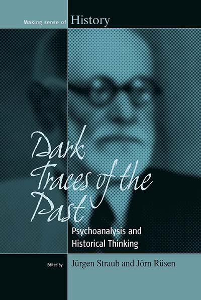 Dark Traces of the Past: Psychoanalysis and Historical Thinking