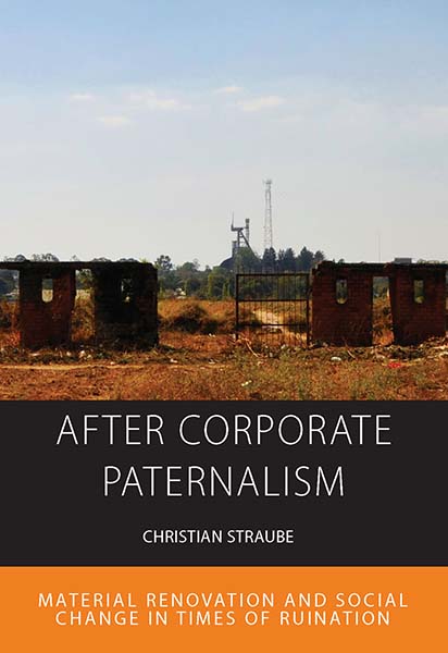 After Corporate Paternalism: Material Renovation and Social Change in Times of Ruination