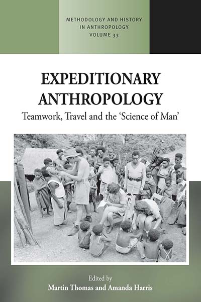Expeditionary Anthropology: Teamwork, Travel and the ''Science of Man''