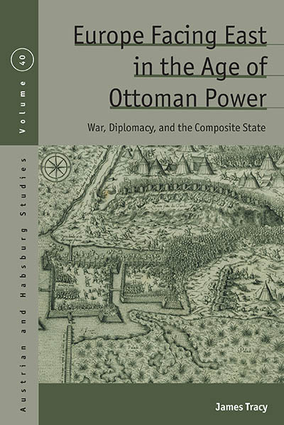 Europe Facing East in the Age of Ottoman Power: War, Diplomacy, and the Composite State