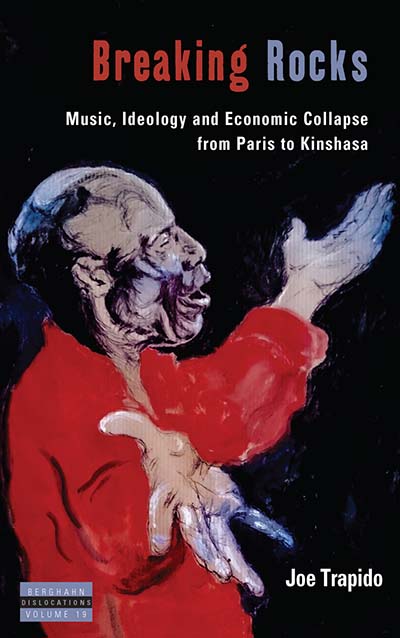 Breaking Rocks: Music, Ideology and Economic Collapse, from Paris to Kinshasa