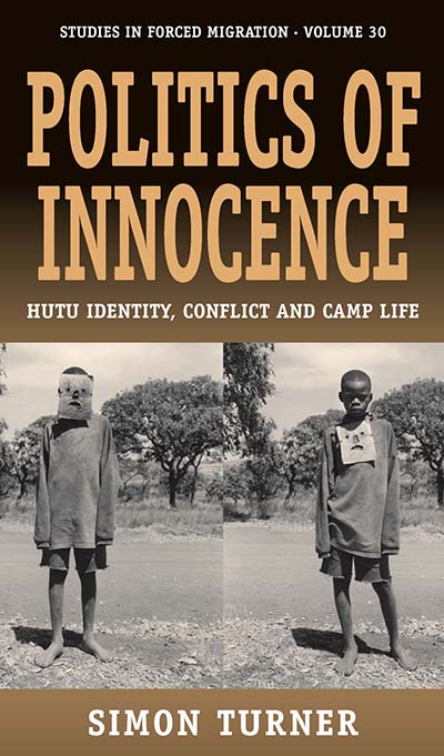 Politics of Innocence: Hutu Identity, Conflict and Camp Life