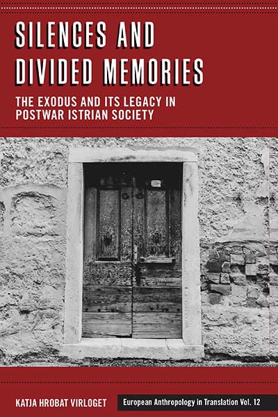 Silences and Divided Memories: The Exodus and its Legacy in Post-War Istrian Society