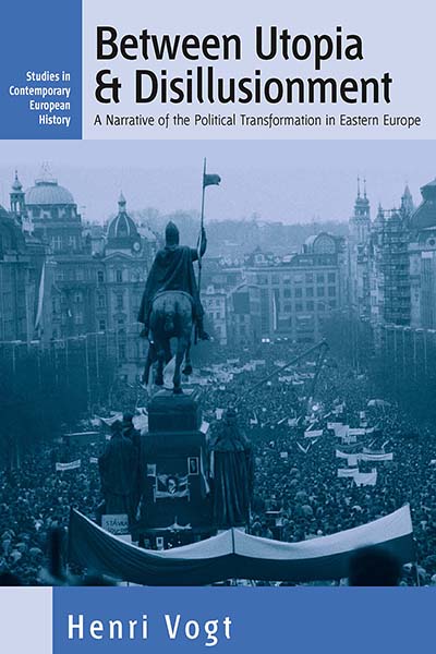 Between Utopia and Disillusionment: A Narrative of the Political Transformation in Eastern Europe