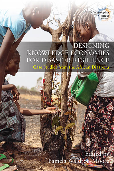 Designing Knowledge Economies for Disaster Resilience: Case Studies from the African Diaspora