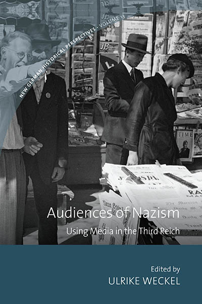 Audiences of Nazism: Using Media in the Third Reich