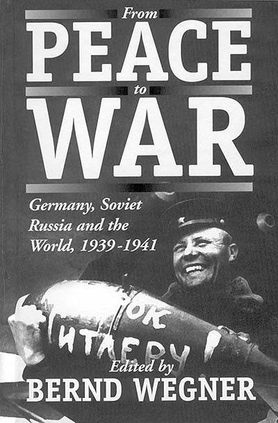 From Peace to War: Germany, Soviet Russia, and the World, 1939-1941